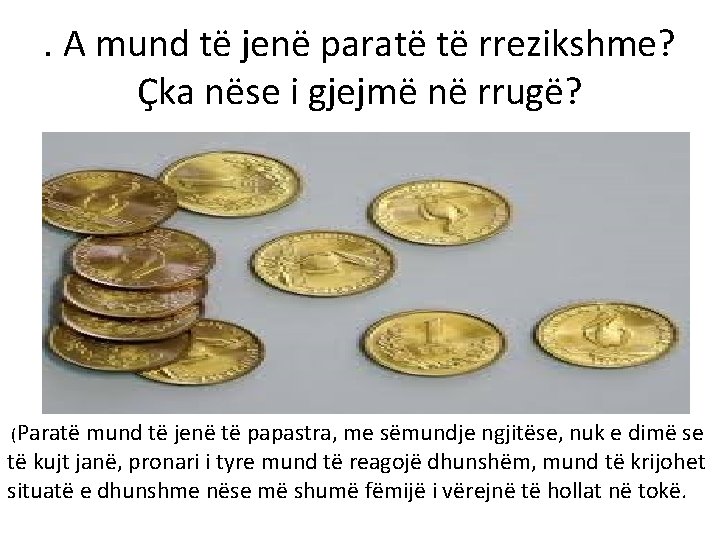 . A mund të jenë paratë të rrezikshme? Çka nëse i gjejmë në rrugë?