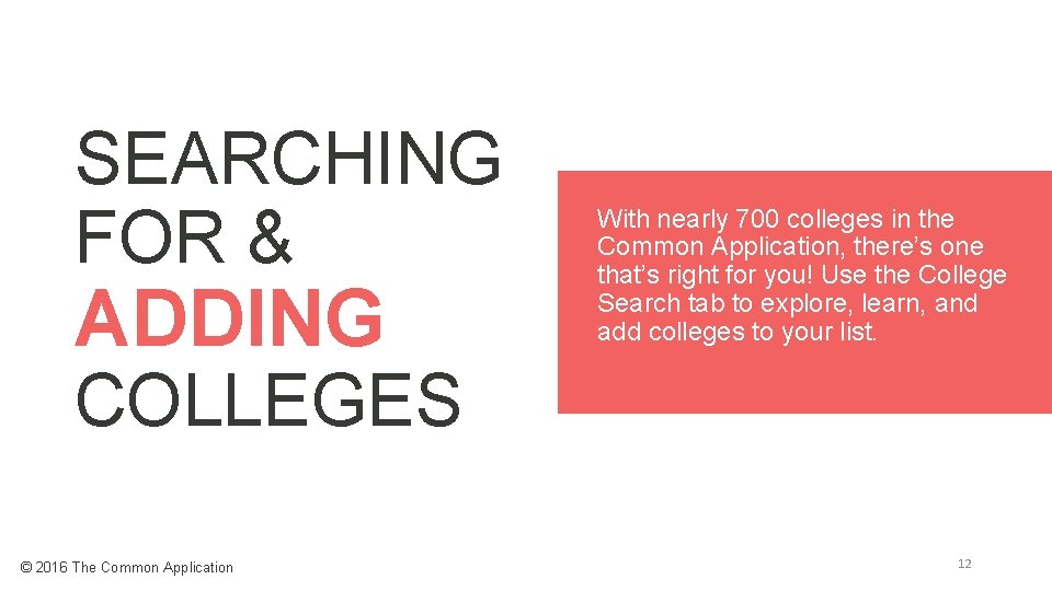 SEARCHING FOR & ADDING With nearly 700 colleges in the Common Application, there’s one