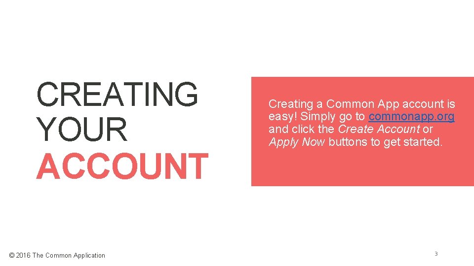 CREATING YOUR ACCOUNT © 2016 The Common Application Creating a Common App account is