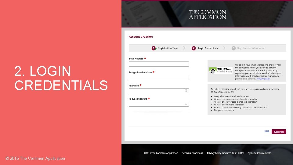 2. LOGIN CREDENTIALS © 2016 The Common Application 7 