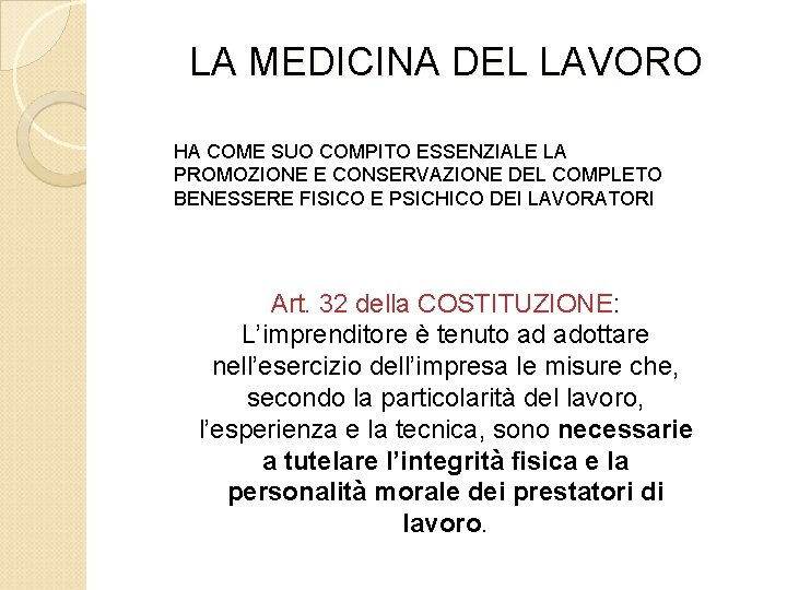 LA MEDICINA DEL LAVORO HA COME SUO COMPITO ESSENZIALE LA PROMOZIONE E CONSERVAZIONE DEL