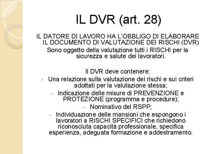 IL DVR (art. 28) IL DATORE DI LAVORO HA L’OBBLIGO DI ELABORARE IL DOCUMENTO