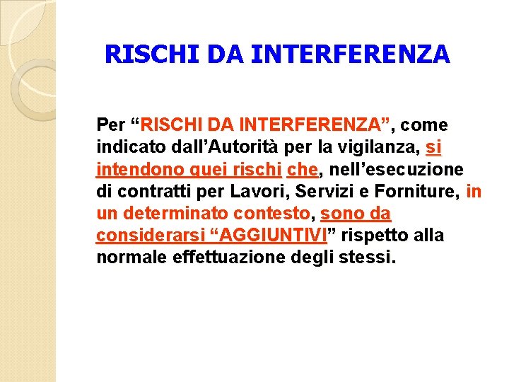 RISCHI DA INTERFERENZA Per “RISCHI DA INTERFERENZA”, come indicato dall’Autorità per la vigilanza, si