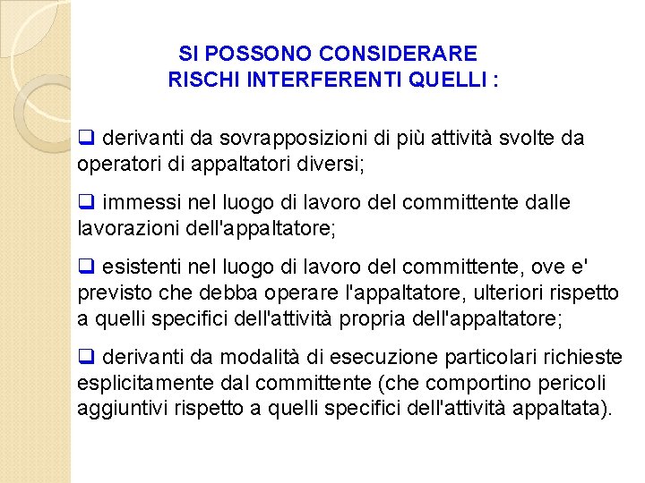 SI POSSONO CONSIDERARE RISCHI INTERFERENTI QUELLI : q derivanti da sovrapposizioni di più attività