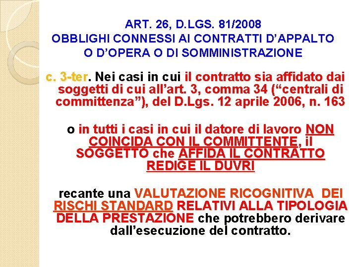 ART. 26, D. LGS. 81/2008 OBBLIGHI CONNESSI AI CONTRATTI D’APPALTO O D’OPERA O DI