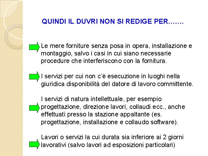 QUINDI IL DUVRI NON SI REDIGE PER……. Le mere forniture senza posa in opera,