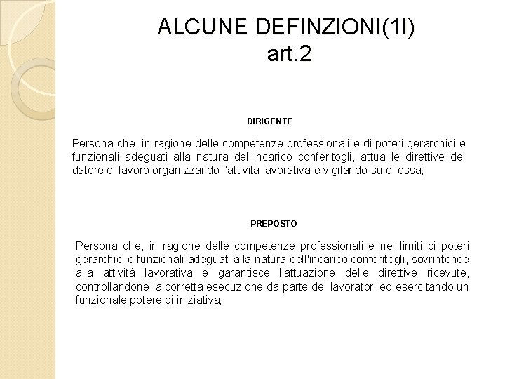 ALCUNE DEFINZIONI(1 I) art. 2 DIRIGENTE Persona che, in ragione delle competenze professionali e