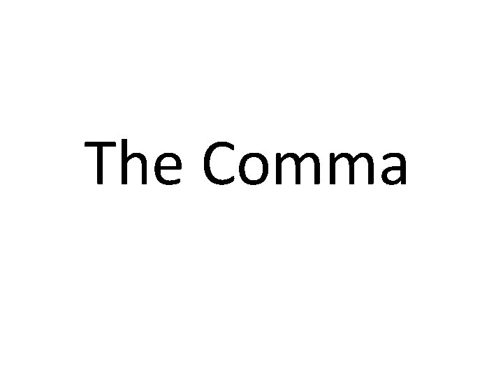 The Comma 