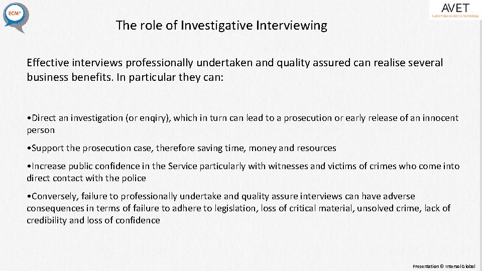 The role of Investigative Interviewing Effective interviews professionally undertaken and quality assured can realise The role of Investigative Interviewing Effective interviews professionally undertaken and quality assured can realise