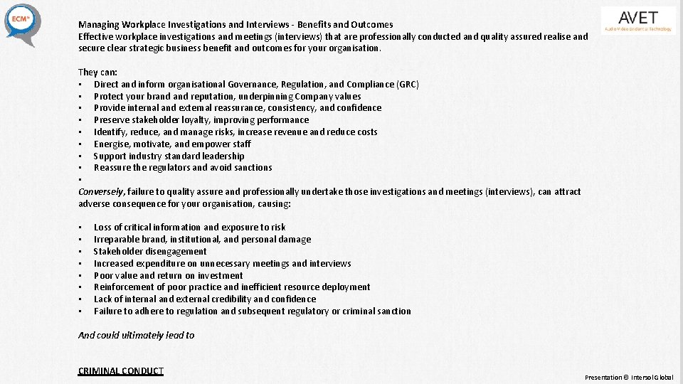 Managing Workplace Investigations and Interviews - Benefits and Outcomes Effective workplace investigations and meetings Managing Workplace Investigations and Interviews - Benefits and Outcomes Effective workplace investigations and meetings
