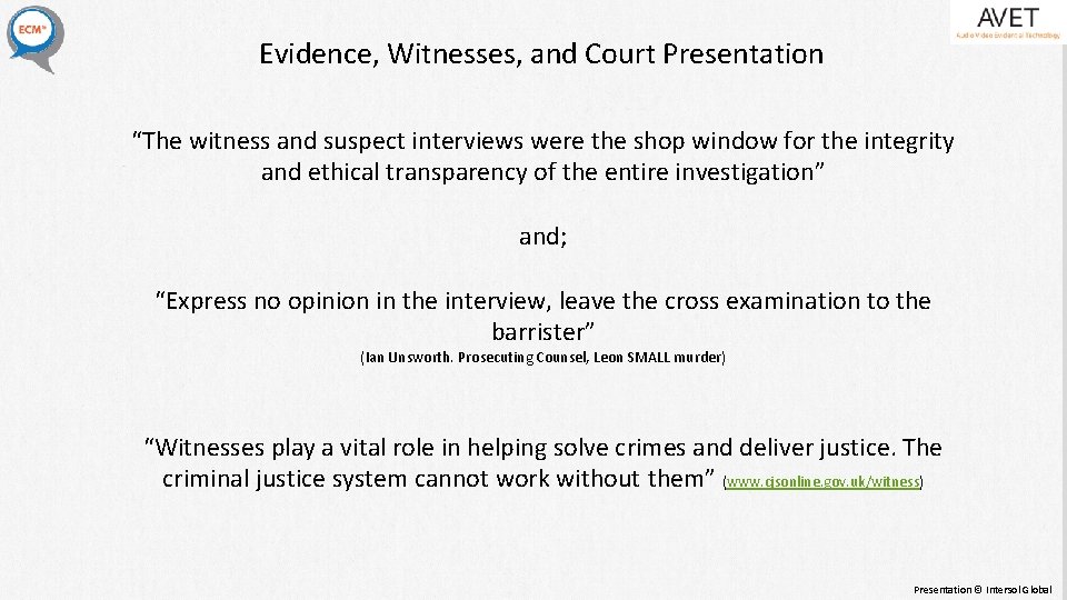 Evidence, Witnesses, and Court Presentation “The witness and suspect interviews were the shop window Evidence, Witnesses, and Court Presentation “The witness and suspect interviews were the shop window