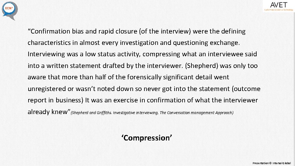“Confirmation bias and rapid closure (of the interview) were the defining characteristics in almost “Confirmation bias and rapid closure (of the interview) were the defining characteristics in almost