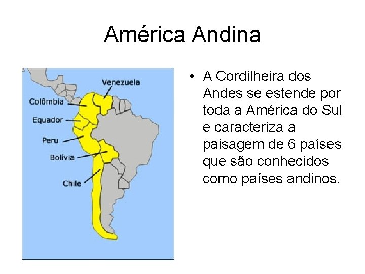 América Andina • A Cordilheira dos Andes se estende por toda a América do