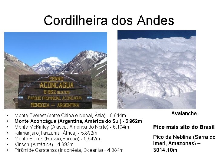 Cordilheira dos Andes • • Monte Everest (entre China e Nepal, Ásia) - 8.