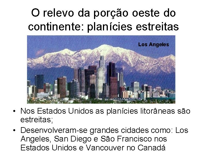 O relevo da porção oeste do continente: planícies estreitas Los Angeles • Nos Estados