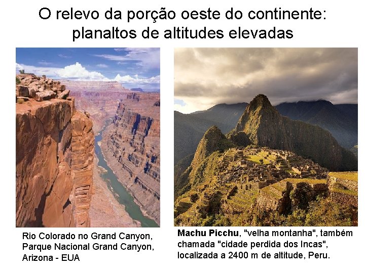 O relevo da porção oeste do continente: planaltos de altitudes elevadas Rio Colorado no O relevo da porção oeste do continente: planaltos de altitudes elevadas Rio Colorado no