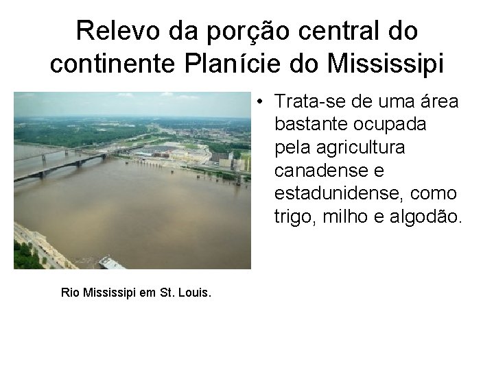 Relevo da porção central do continente Planície do Mississipi • Trata-se de uma área