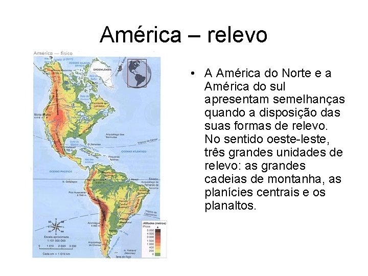 América – relevo • A América do Norte e a América do sul apresentam