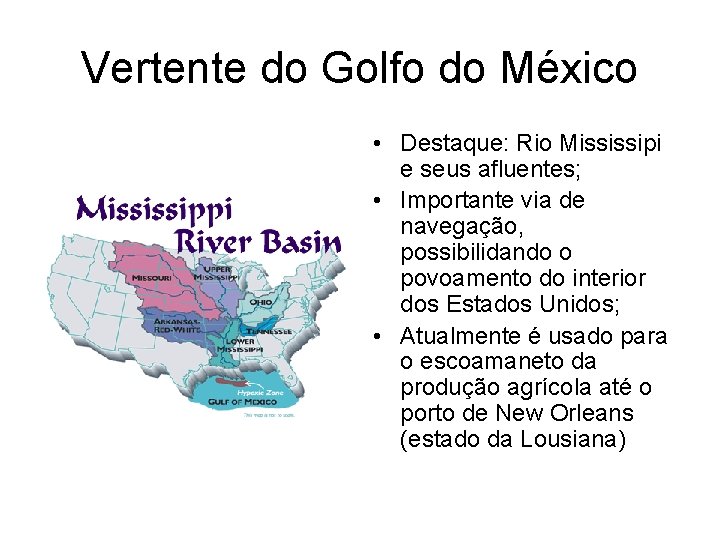 Vertente do Golfo do México • Destaque: Rio Mississipi e seus afluentes; • Importante