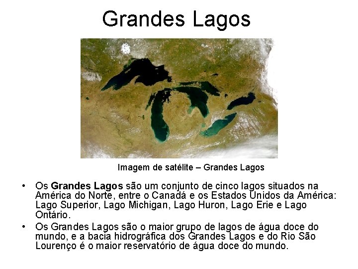 Grandes Lagos Imagem de satélite – Grandes Lagos • Os Grandes Lagos são um