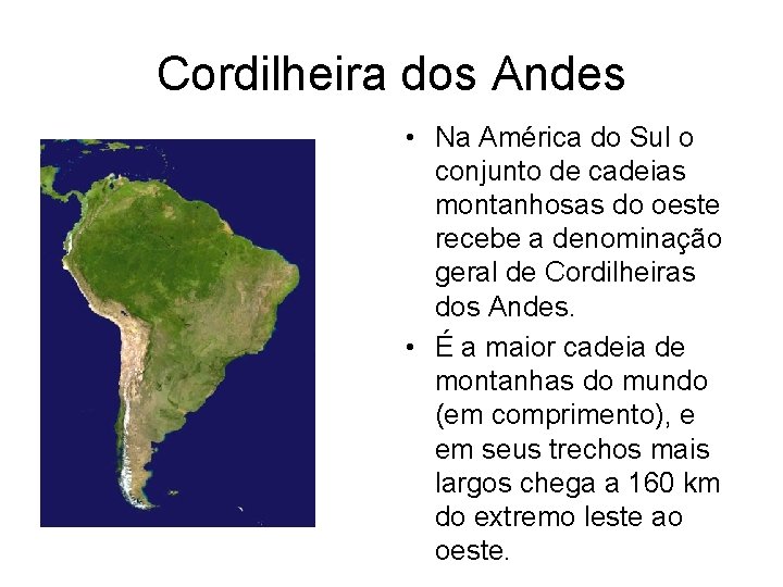 Cordilheira dos Andes • Na América do Sul o conjunto de cadeias montanhosas do