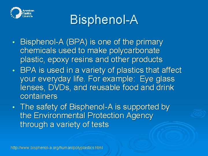 Bisphenol-A • • • Bisphenol-A (BPA) is one of the primary chemicals used to