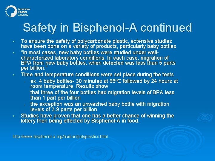 Safety in Bisphenol-A continued • • To ensure the safety of polycarbonate plastic, extensive
