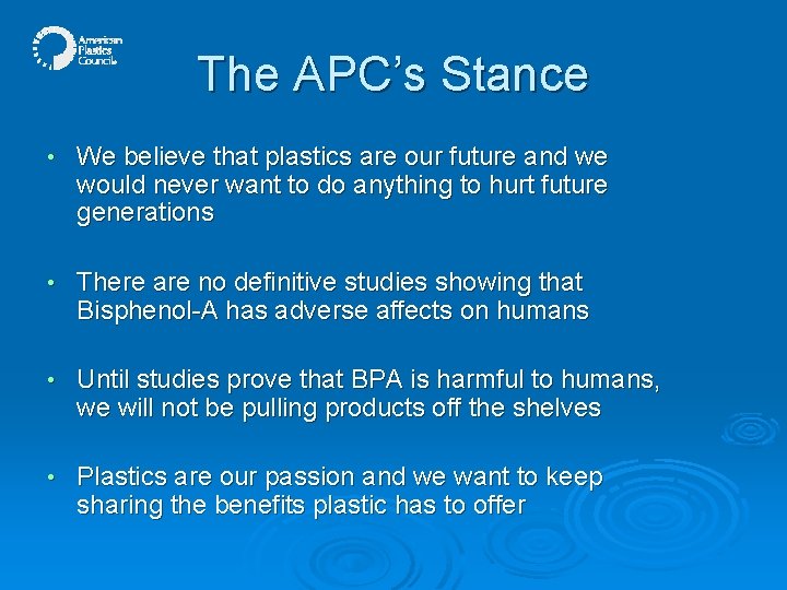 The APC’s Stance • We believe that plastics are our future and we would