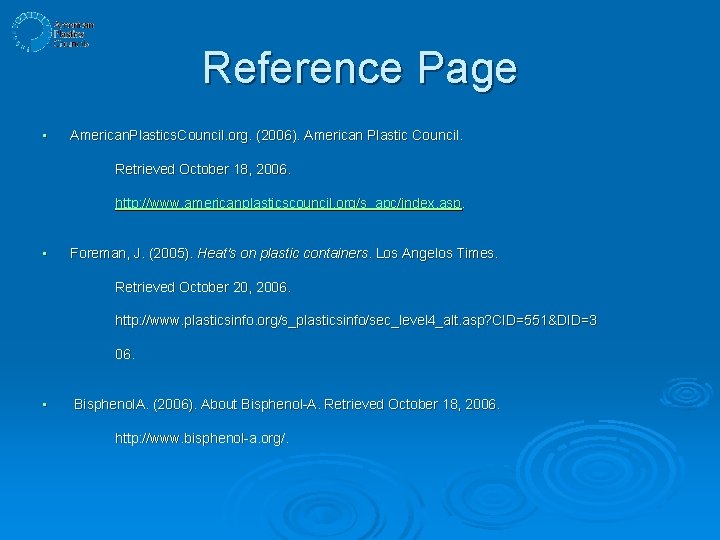 Reference Page • American. Plastics. Council. org. (2006). American Plastic Council. Retrieved October 18,