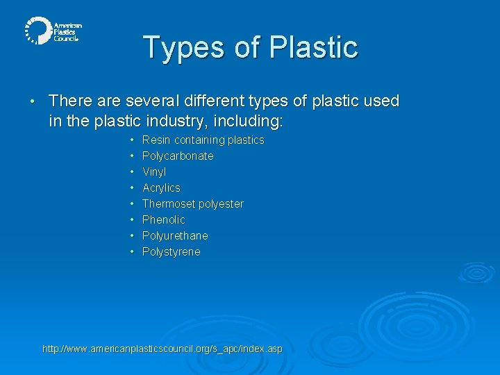 Types of Plastic • There are several different types of plastic used in the