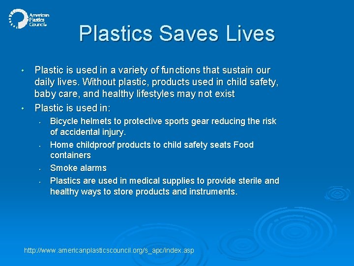 Plastics Saves Lives • • Plastic is used in a variety of functions that