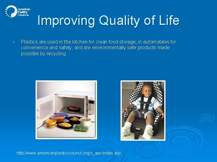 Improving Quality of Life • Plastics are used in the kitchen for clean food