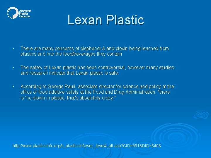 Lexan Plastic • There are many concerns of bisphenol-A and dioxin being leached from