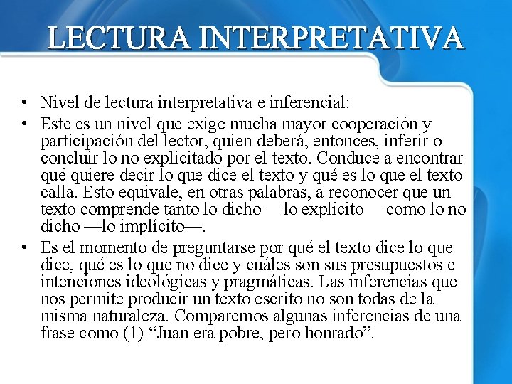 LECTURA INTERPRETATIVA • Nivel de lectura interpretativa e inferencial: • Este es un nivel