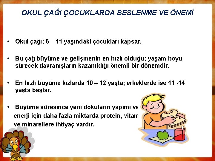 OKUL ÇAĞI ÇOCUKLARDA BESLENME VE ÖNEMİ • Okul çağı; 6 – 11 yaşındaki çocukları