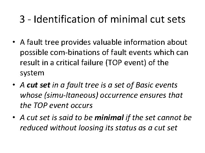 3 Identification of minimal cut sets • A fault tree provides valuable information about