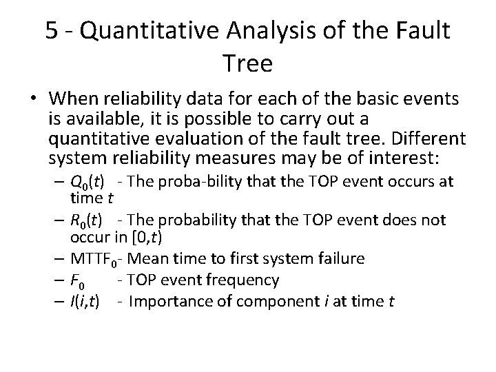 5 Quantitative Analysis of the Fault Tree • When reliability data for each of