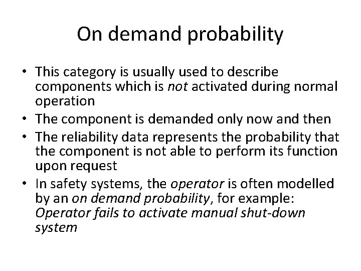 On demand probability • This category is usually used to describe components which is