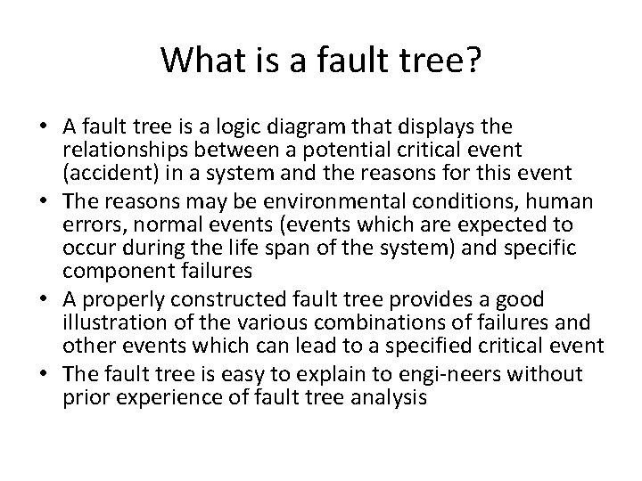 What is a fault tree? • A fault tree is a logic diagram that