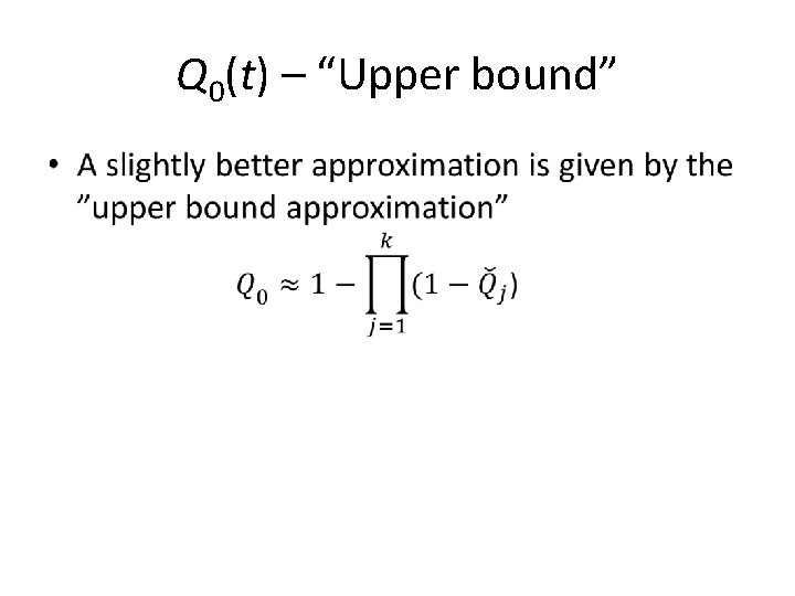 Q 0(t) – “Upper bound” • 