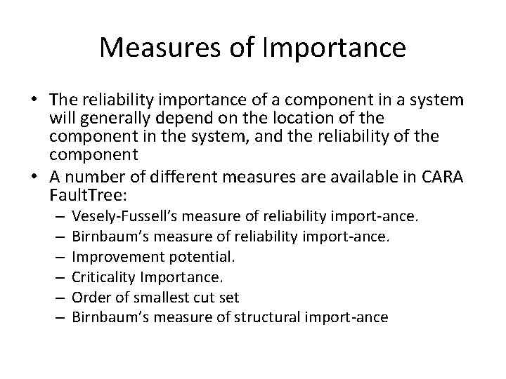 Measures of Importance • The reliability importance of a component in a system will