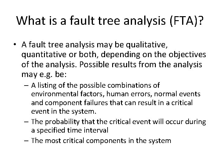 What is a fault tree analysis (FTA)? • A fault tree analysis may be