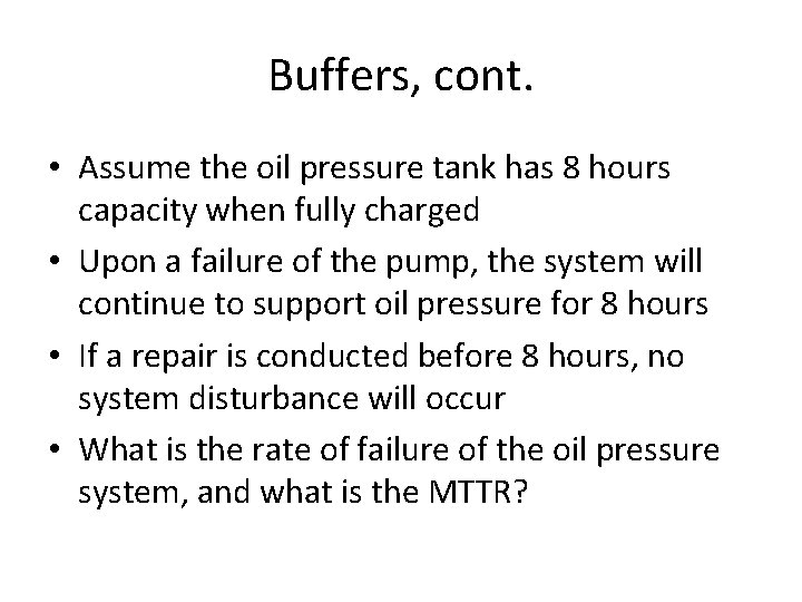 Buffers, cont. • Assume the oil pressure tank has 8 hours capacity when fully
