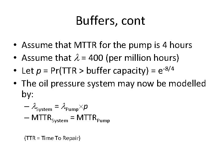 Buffers, cont • • Assume that MTTR for the pump is 4 hours Assume