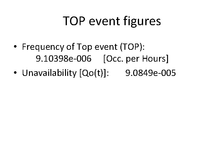 TOP event figures • Frequency of Top event (TOP): 9. 10398 e 006 [Occ.