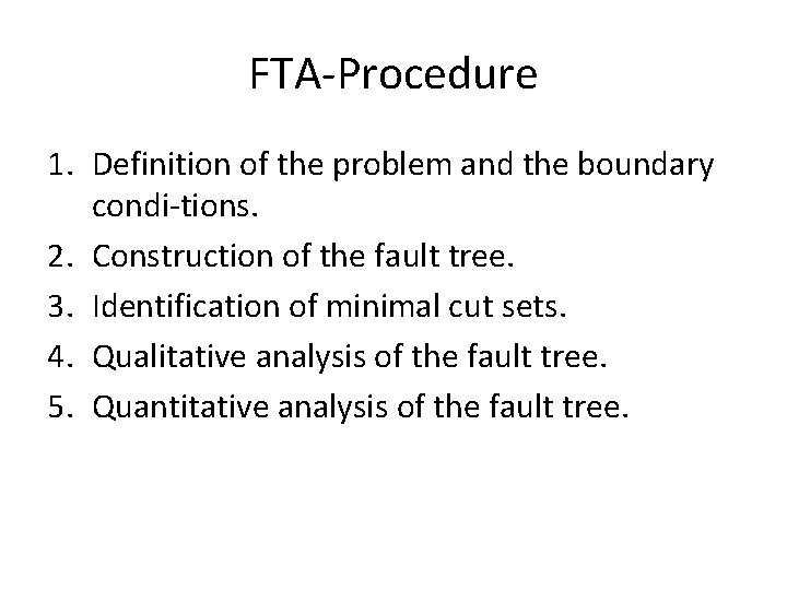 FTA Procedure 1. Definition of the problem and the boundary condi tions. 2. Construction