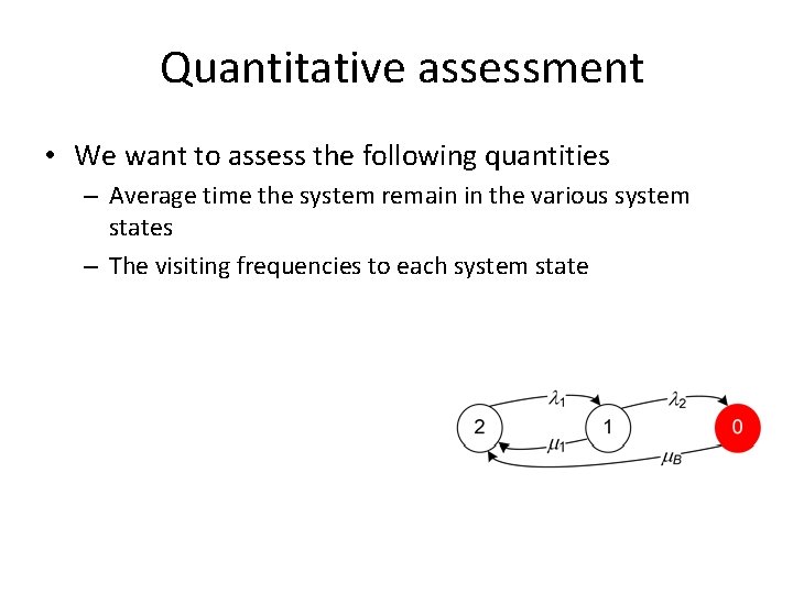 Quantitative assessment • We want to assess the following quantities – Average time the