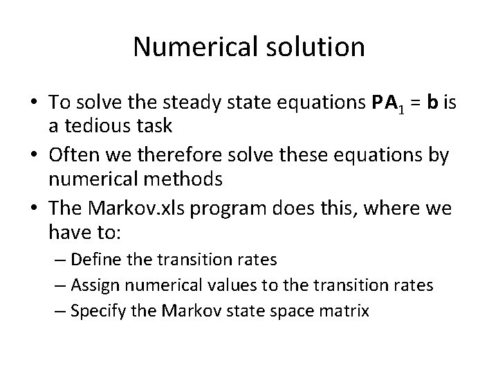 Numerical solution • To solve the steady state equations P A 1 = b