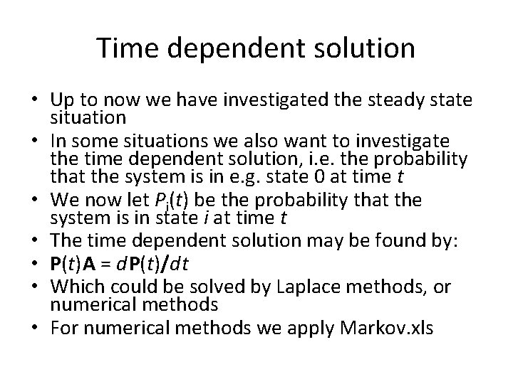 Time dependent solution • Up to now we have investigated the steady state situation