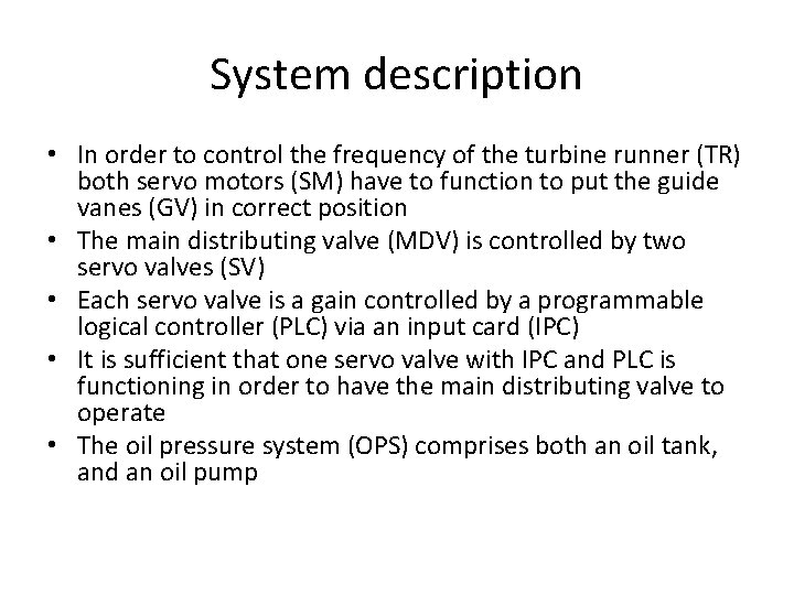 System description • In order to control the frequency of the turbine runner (TR)